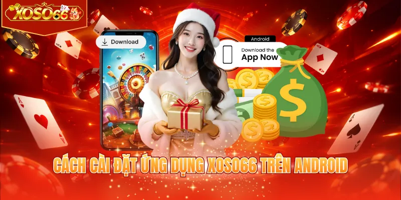 Cách cài đặt ứng dụng XOSO66 trên Android